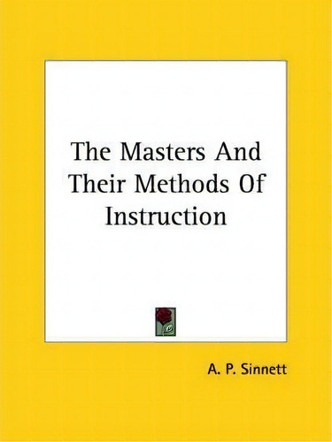 The Masters And Their Methods Of Instruction, De A P Sinnett. Editorial Kessinger Publishing, Tapa Blanda En Inglés