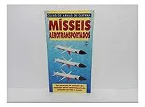 Comprar Livro Guias De Armas De Guerra - Misseis Aerotransportados - Bill Gunston [1996]