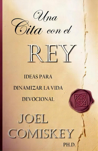 Una Cita Con El Rey, De Joel Comiskey. Editorial Ccs Publishers, Tapa Blanda En Español