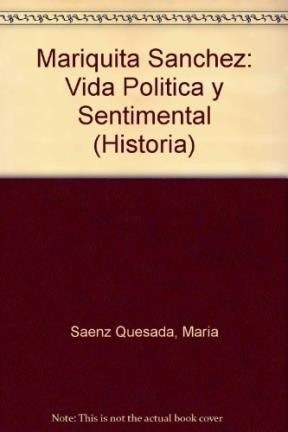 Mariquita Sanchez Vida Politica Y Sentimental - Saenz Quesa