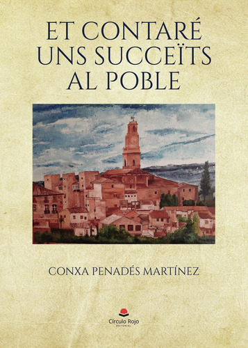 Et Contaré Uns Succeûïts Al Poble: No aplica, de Penadés Martínez , xa.. Serie 1, vol. 1. Grupo Editorial Círculo Rojo SL, tapa pasta blanda, edición 1 en español, 2022