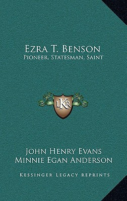 Libro Ezra T. Benson: Pioneer, Statesman, Saint - Evans, ...