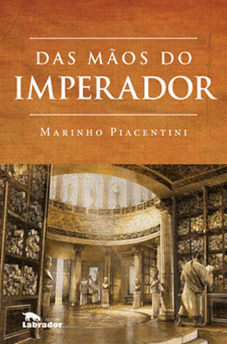 Das mãos do imperador, de Piacentini, Marinho. Editora Labrador Ltda, capa mole em português, 2019