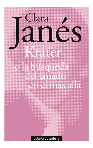 Krater O La Busqueda Del Amado En El Mas Alla - Janes, Clara