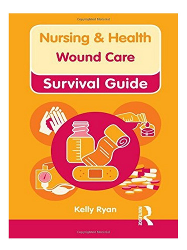 Nursing & Health Survival Guide: Wound Care - Kelly Ry. Eb04