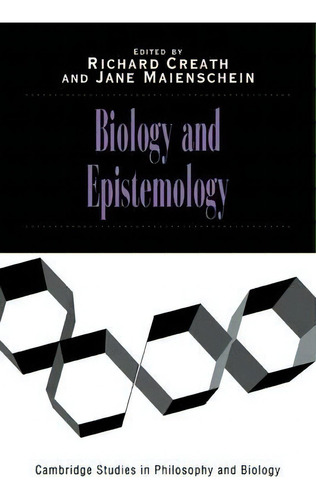 Cambridge Studies In Philosophy And Biology: Biology And Epistemology, De Richard Creath. Editorial Cambridge University Press, Tapa Blanda En Inglés