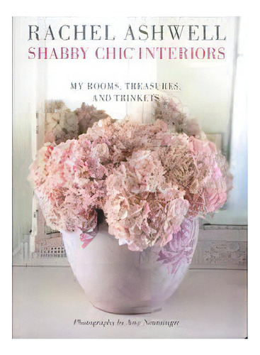 Shabby Chic Interiors - Mini Edition, De Ashwell, Rachel. Editorial Ryland, Peters & Small En Inglés, 2013