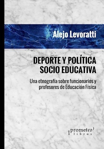 Deporte Y Politica Socio Educativa - Levoratti Alejo (libro)