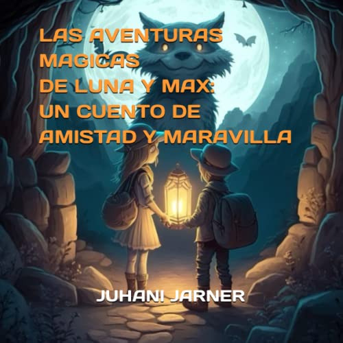 Las Aventuras Magicas De Luna Y Max: Un Cuento De Amistad Y