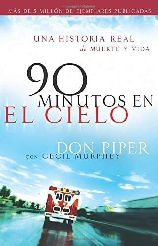 Libro: 90 Minutos En El Cielo: Una Historia Real De Vida Y M
