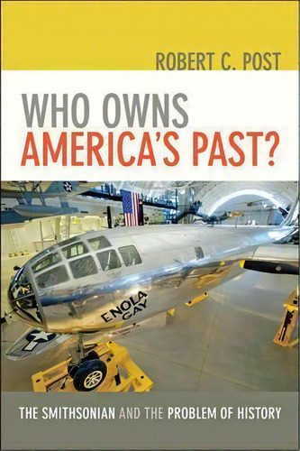 Who Owns America's Past?, De Robert C. Post. Editorial Johns Hopkins University Press, Tapa Blanda En Inglés