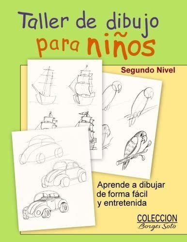 Libro: Taller De Dibujo Para Niños Segundo Nivel: Comienzo