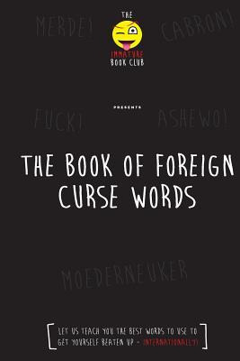 Libro The Foreign Book Of Curse Words - Immature Book Club