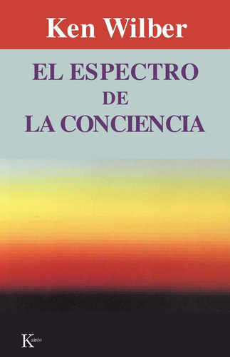 El espectro de la conciencia, de Wilber, Ken. Editorial Kairos, tapa blanda en español, 2002
