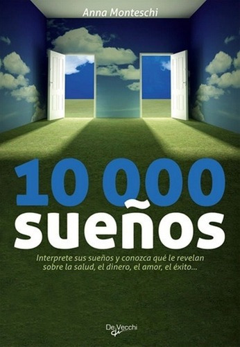 10.000 Sueños - Anna Monteschi, de Anna Monteschi. Editorial DE VECCHI en español