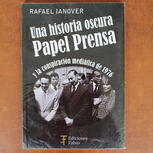 Una Historia Oscura Papel Prensa - Rafael Ianover - Fabro