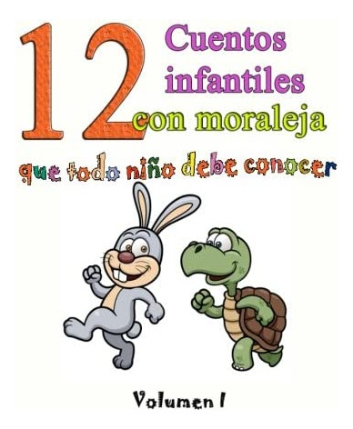 Libro: 12 Cuentos Infantiles Con Moraleja Que Todo Niño Debe