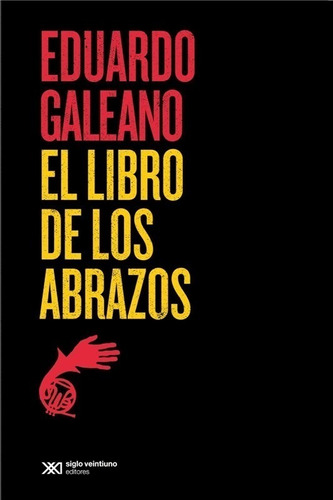 El Libro De Los Abrazos - Galeano, Eduardo