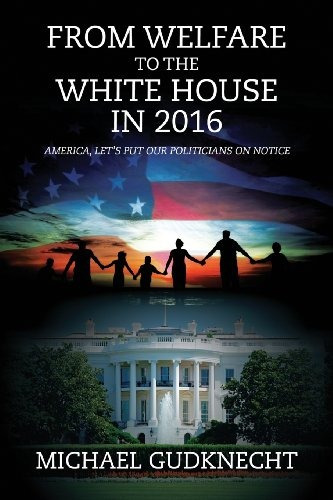 From Welfare To The White House In 2016 America, Lets Put Ou