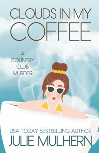 Book : Clouds In My Coffee The Country Club Murders Book 3 