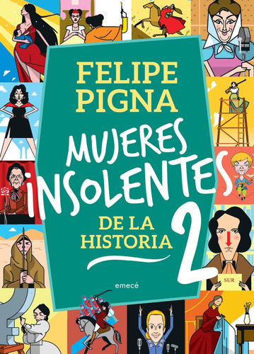 Imagen 1 de 3 de Mujeres Insolentes De La Historia 2 De Felipe Pigna- Emecé