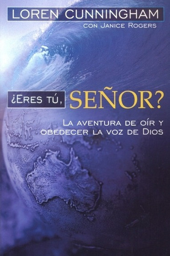¿Eres tú Señor?, de Loren Cunningham. Editorial JUCUM en español