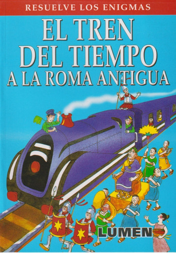 El Tren Del Tiempo A La Roma..., Lumen Resuelve Los Enigmas