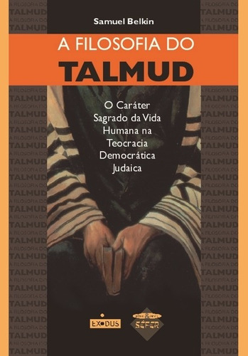 A Filosofia Do Talmud. O Caráter Sagrado Da Vida Humana Na T