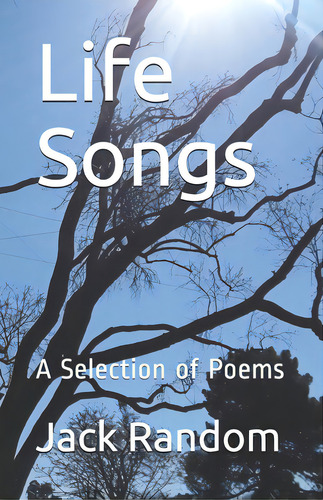 Life Songs: A Selection Of Poems, De Random, Jack. Editorial Lightning Source Inc, Tapa Blanda En Inglés