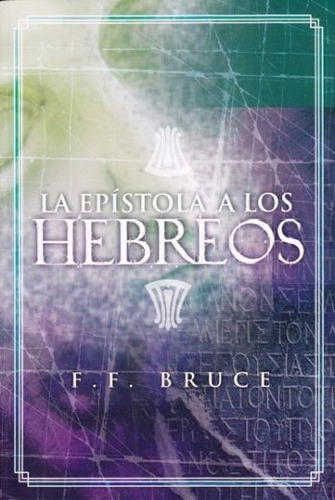 Epístola A Los Hebreos - F. F. Bruce