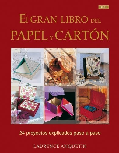 El gran libro del papel y carton / The Great Book of Paper and Cardboard, de Laurence Anquetin. Editorial Tutor Ediciones S A, tapa dura en español, 2010