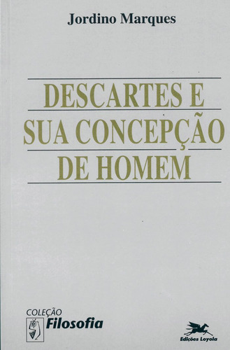 Descartes E Sua Concepção De Homem, De Jordino Marques. Editora Edições Loyola, Capa Mole Em Português