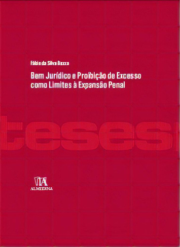 Bem Jurídico E Proibição De Excesso Como Limites À Expansão Penal, De Bozza Silva. Editora Almedina Em Português