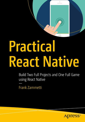 Libro: Practical React Native: Build Two Full Projects And
