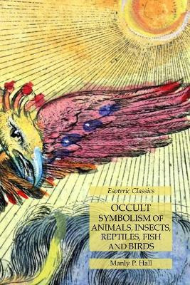 Libro Occult Symbolism Of Animals, Insects, Reptiles, Fis...