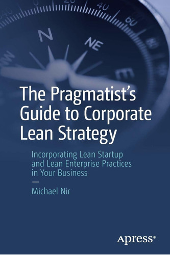 The Pragmatist's Guide To Corporate Lean Strategy, De Michael Nir. Editorial Apress, Tapa Blanda En Inglés