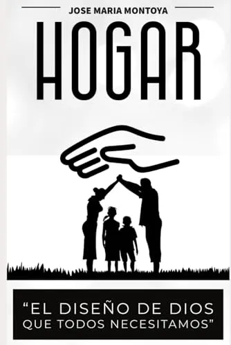 Hogar: El Diseno De Dios Que Todos Necesitamos