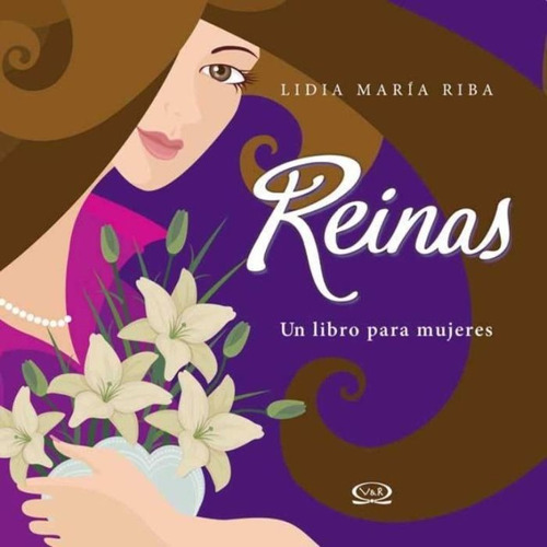 Reinas Un Libro Para Mujeres / Lidia María Riba