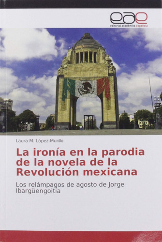 La Ironía En La Parodia De La Novela De La Revolución, De López-murillo, Laura M.. Editorial Oem, Tapa Blanda En Español