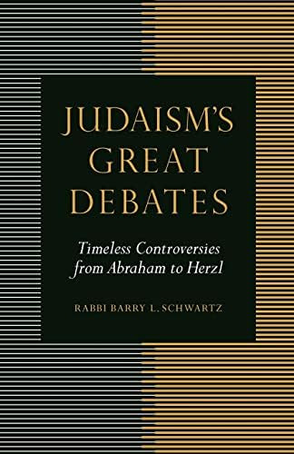 Judaismøs Great Debates: Timeless Controversies From Abraham To Herzl, De Schwartz, Rabbi Barry L.. Editorial Jewish Publication Society, Tapa Blanda En Inglés