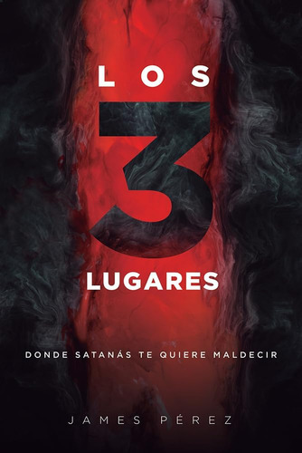 Libro: Los 3 Lugares: Three Areas: Donde Satanás Te Quiere