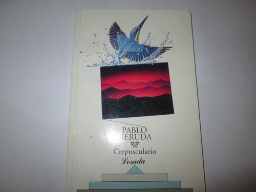 Pablo Neruda  Crepusculario   Losada 1996
