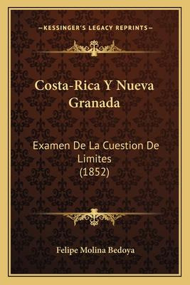 Libro Costa-rica Y Nueva Granada - Felipe Molina Bedoya