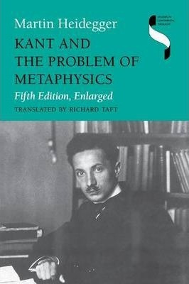 Kant And The Problem Of Metaphysics, Fifth Edition, Enlar...