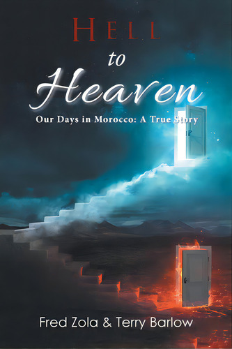 Hell To Heaven: Our Days In Morocco: A True Story, De Zola, Fred. Editorial Xlibris Us, Tapa Blanda En Inglés