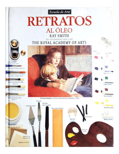 Escuela De Arte : Retratos Al Óleo - Ray Smith / Guía Manual