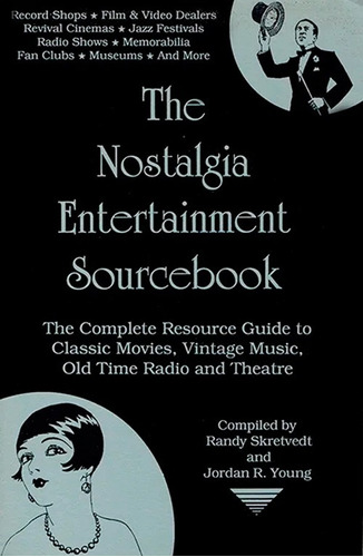 The Nostalgia Entertainment Sourcebook - Randy Skretvedt