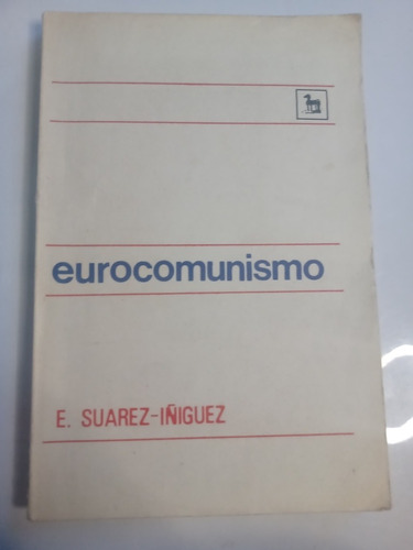 Libro Eurocomunismo E. Suárez-iñiguez Comunismo En Europa
