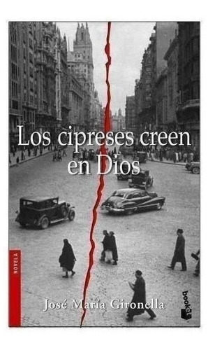 Libro: Los Cipreses Creen En Dios. Gironella, Jose Maria. Bo
