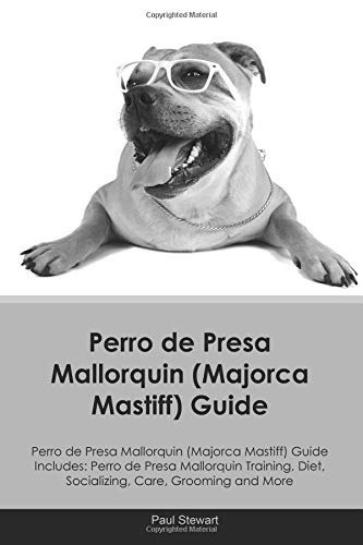 Perro De Presa Mallorquin (majorca Mastiff) Guide Perro De P